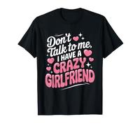 Don't Talk to Me I Have A Crazy Girlfriend Copine Jalouse T-Shirt