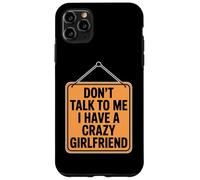 Don't Talk to Me I Have A Crazy Girlfriend Coque pour iPhone 11 Pro Max
