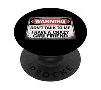 Don't Talk to Me I Have A Crazy Girlfriend PopSockets PopGrip Adhésif