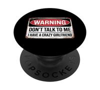 Don't Talk to Me I Have A Crazy Girlfriend PopSockets PopGrip Adhésif