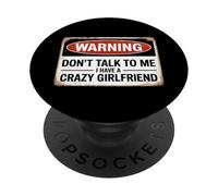 Don't Talk to Me I Have A Crazy Girlfriend PopSockets PopGrip Adhésif