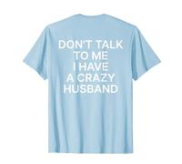 Don't Talk to Me I Have A Crazy Husband Shirt Y2k (Back) T-Shirt