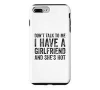 Don't Talk to Me I Have A Girlfriend and She is Hot Coque pour iPhone 7 Plus/8 Plus