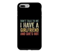 Don't Talk to Me I Have A Girlfriend and She is Hot Coque pour iPhone 7 Plus/8 Plus