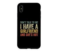 Don't Talk to Me I Have A Girlfriend and She is Hot Coque pour iPhone XS Max