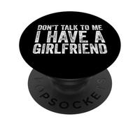 Don't Talk to Me I Have A Girlfriend PopSockets PopGrip Adhésif