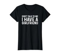 Don't Talk to Me I Have A Girlfriend T-Shirt Graphique avec Valeur, Femme, Noir, M