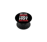 Don't Talk to Me I Have A Hot Girlfriend Petit Ami PopSockets PopGrip Adhésif