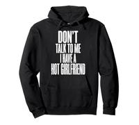 Don't Talk to Me I Have A Hot Girlfriend Petit Ami Sweat à Capuche