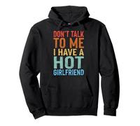 Don't Talk to Me I Have A Hot Girlfriend Petit Ami Sweat à Capuche