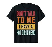 Don't Talk to Me I Have A Hot Girlfriend Petit Ami T-Shirt