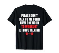 Don't Talk to Me I Only Have an Hour to Workout Funny Gym T-Shirt