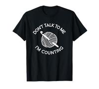 Don't Talk To Me I'm Counting Fil à crochet amusant T-Shirt