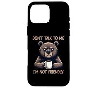 Don't Talk to Me I'm Not Friendly Coque pour iPhone 16 Pro Max