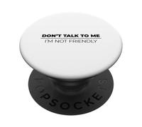 Don't Talk to Me I'm Not Friendly PopSockets PopGrip Adhésif