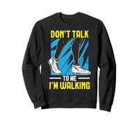 Don't Talk to Me I'm Walking Cardio Fitness Exercice Walk Sweatshirt
