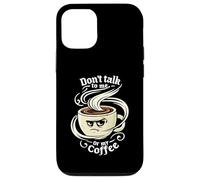 Don't Talk to Me Or My Coffee Grumpy Morning Humor Coque pour iPhone 12/12 Pro