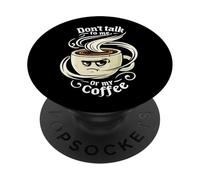 Don't Talk to Me Or My Coffee Grumpy Morning Humor PopSockets PopGrip Adhésif