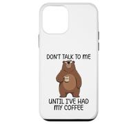 Don't Talk to Me Until I've Had My Coffee Coque pour iPhone 12 Mini