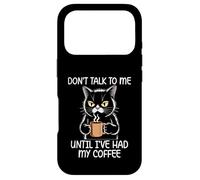 Don't Talk to Me Until I've Had My Coffee Coque pour iPhone 17 Pro