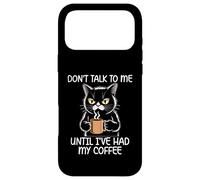 Don't Talk to Me Until I've Had My Coffee Coque pour iPhone 17 Pro Max