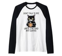 Don't Talk to Me Until I've Had My Coffee Manche Raglan