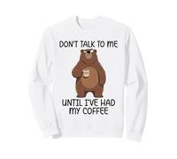 Don't Talk to Me Until I've Had My Coffee Sweatshirt