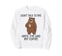 Don't Talk to Me Until I've Had My Coffee Sweatshirt
