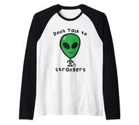 Don't Talk to Strangers Funny Alien Manche Raglan