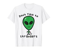 Don't Talk to Strangers Funny Alien T-Shirt