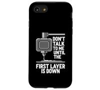Don't Talk Until First Layer is Down 3D Printing Funny Coque pour iPhone SE (2020) / 7/8