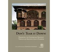 Don't Tear It Down! Preserving The Earthquake Resistant Vernacular Architecture Of Kashmir