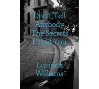 Don't Tell Anybody the Secrets I Told You: A Memoir