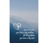 Don't tell God you have a big problem; tell the problem you have a big God.: Christian Inspirational Journal with Numbered Pages for Daily Reflections, Prayer Notes, and Personal Growth Mountains