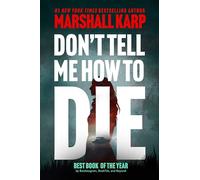 Don't Tell Me How to Die