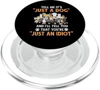 Don't Tell Me It's Just a Dog Idiot - Cadeaux pour Amoureux des Animaux PopSockets PopGrip pour MagSafe