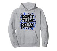 Don't Tell Me to Relax: Art Sassy Stress Relief Sweat à Capuche, Unisexe pour Adultes, Gris Chiné, L