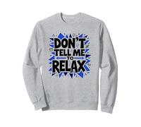 Don't Tell Me to Relax: Art Sassy Stress Relief Sweatshirt, Unisexe pour Adultes, Gris Chiné, XXL