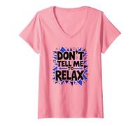 Don't Tell Me to Relax: Art Sassy Stress Relief T-Shirt avec Col en V, Femme, Rose, L
