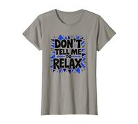 Don't Tell Me to Relax: Art Sassy Stress Relief T-Shirt, Femme, Ardoise, 3XL