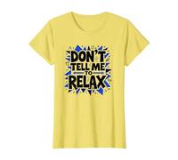 Don't Tell Me to Relax: Art Sassy Stress Relief T-Shirt, Femme, Citron, M