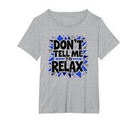 Don't Tell Me to Relax: Art Sassy Stress Relief T-Shirt, Femme Grandes Tailles, Gris Chiné, 5X