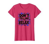Don't Tell Me to Relax: Art Sassy Stress Relief T-Shirt, Femme, Rouge chiné, 3XL