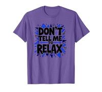 Don't Tell Me to Relax: Art Sassy Stress Relief T-Shirt, Homme, Violet chiné, XL