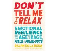 Dont Tell Me to Relax by Ralph De La Rosa Ralph De La Rosa (Auteur)