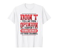 Don't Tell Me Your Opinion Funny Sarcastic T-Shirt