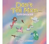 Don't Tell Mom . . .