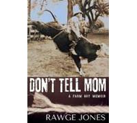 Don't Tell Mom: A Farmboy Memoir