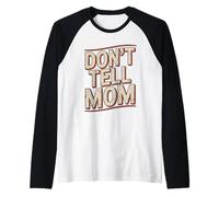 Don't Tell Mom Manche Raglan