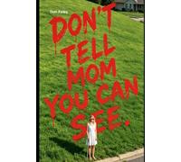 Don't Tell Mom You Can See: A Domestic Thriller